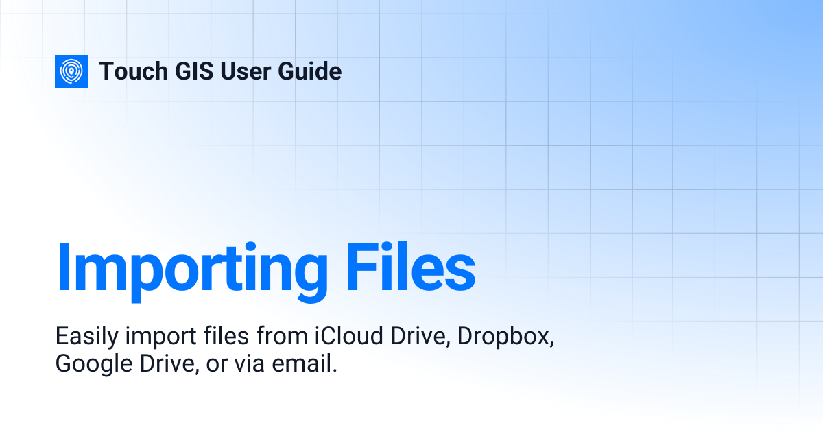 Importing Files | Touch GIS User Guide